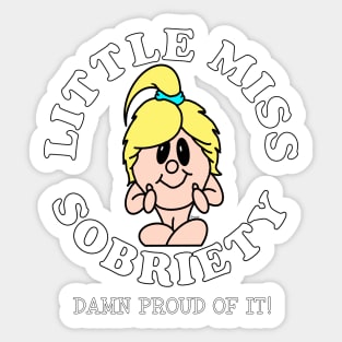 LITTLE MISS SOBRIETY DAMN PROUD OF IT! Cute Sticker